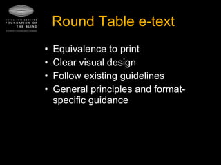 Round Table e-text Equivalence to print Clear visual design Follow existing guidelines General principles and format-specific guidance 