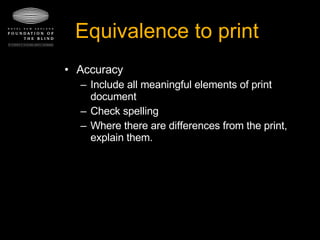 Equivalence to print Accuracy Include all meaningful elements of print document Check spelling Where there are differences from the print, explain them. 