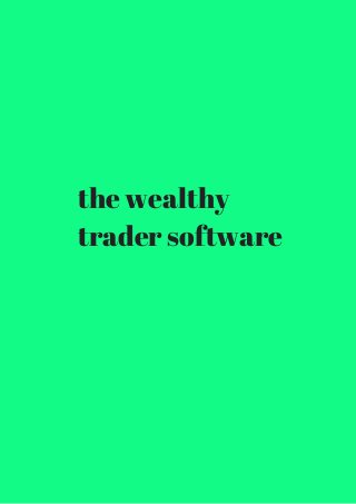 the wealthy 
trader software 
 