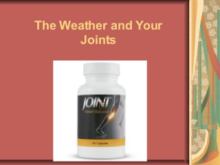 The Weather and Your
Joints

 