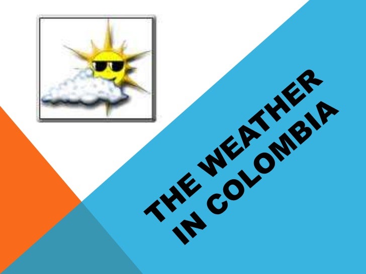 T he weather in colombia (2)