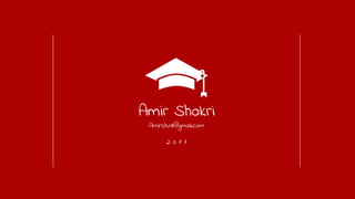 Amir Shokri
Amirsh.nll@gmail.com
2 0 1 7
 