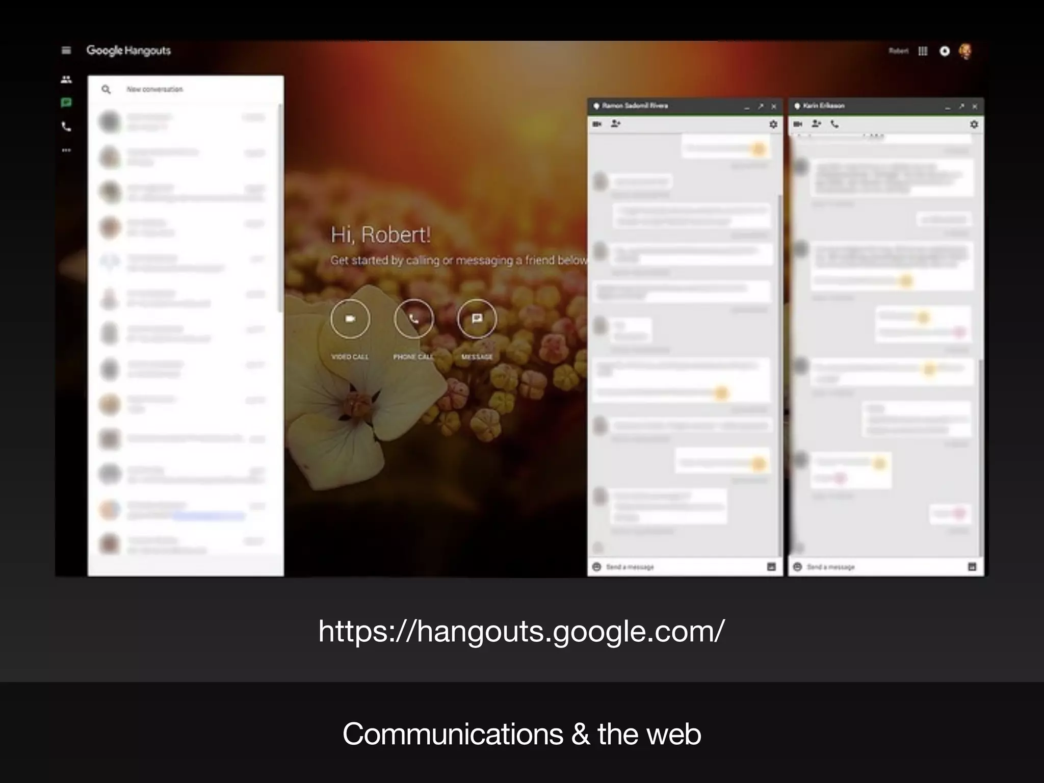 Communications & the web
https://hangouts.google.com/
 