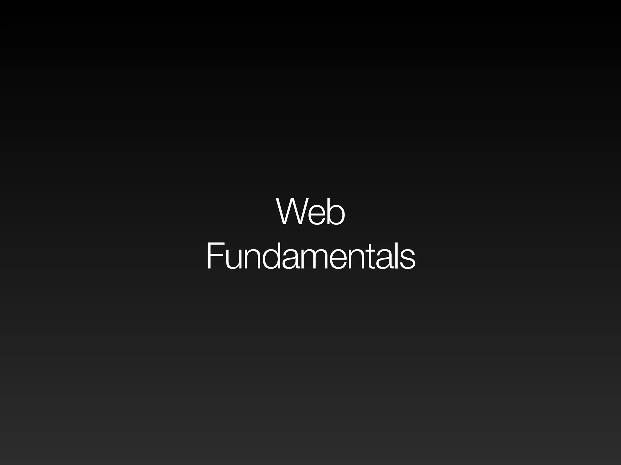 Web
Fundamentals
 