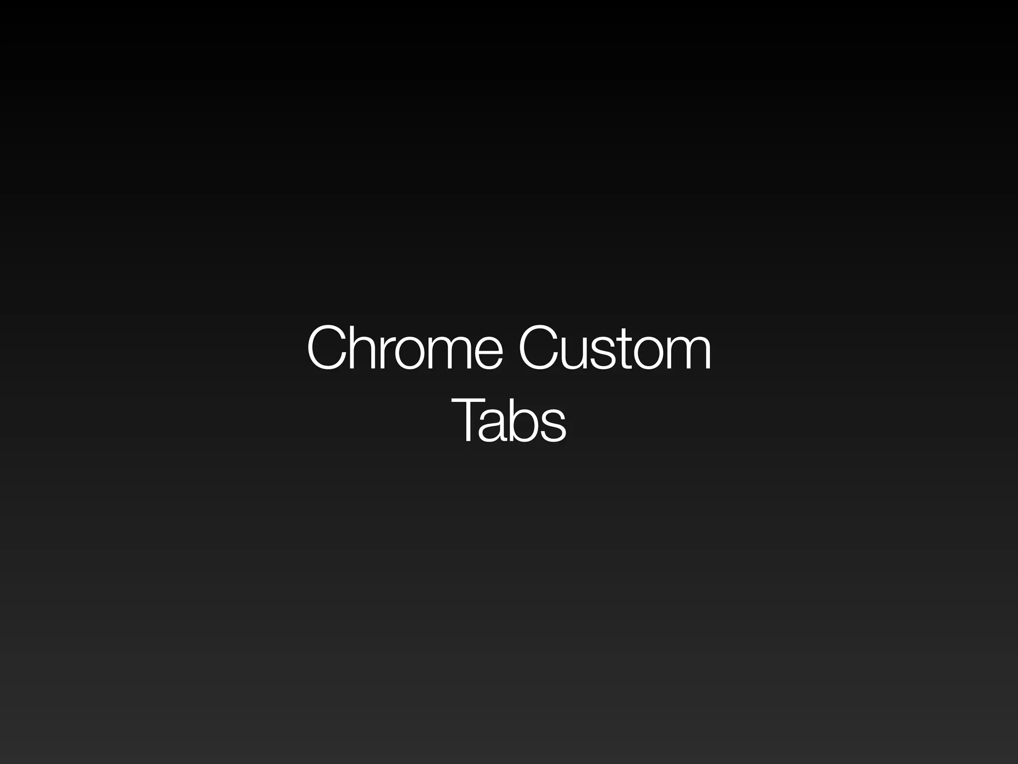 Chrome Custom
Tabs
 