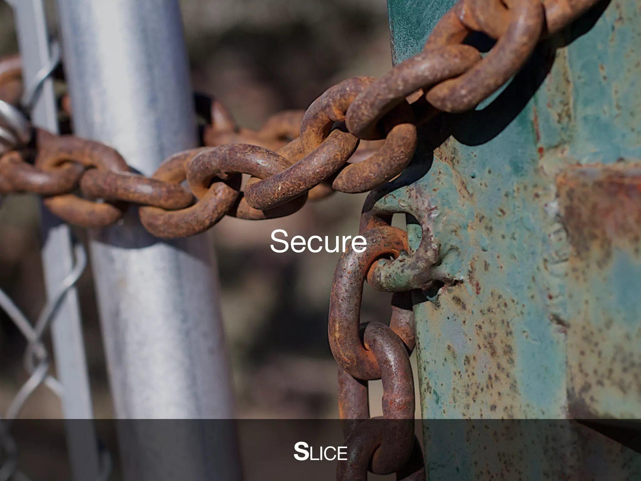 SLICE
Secure
 