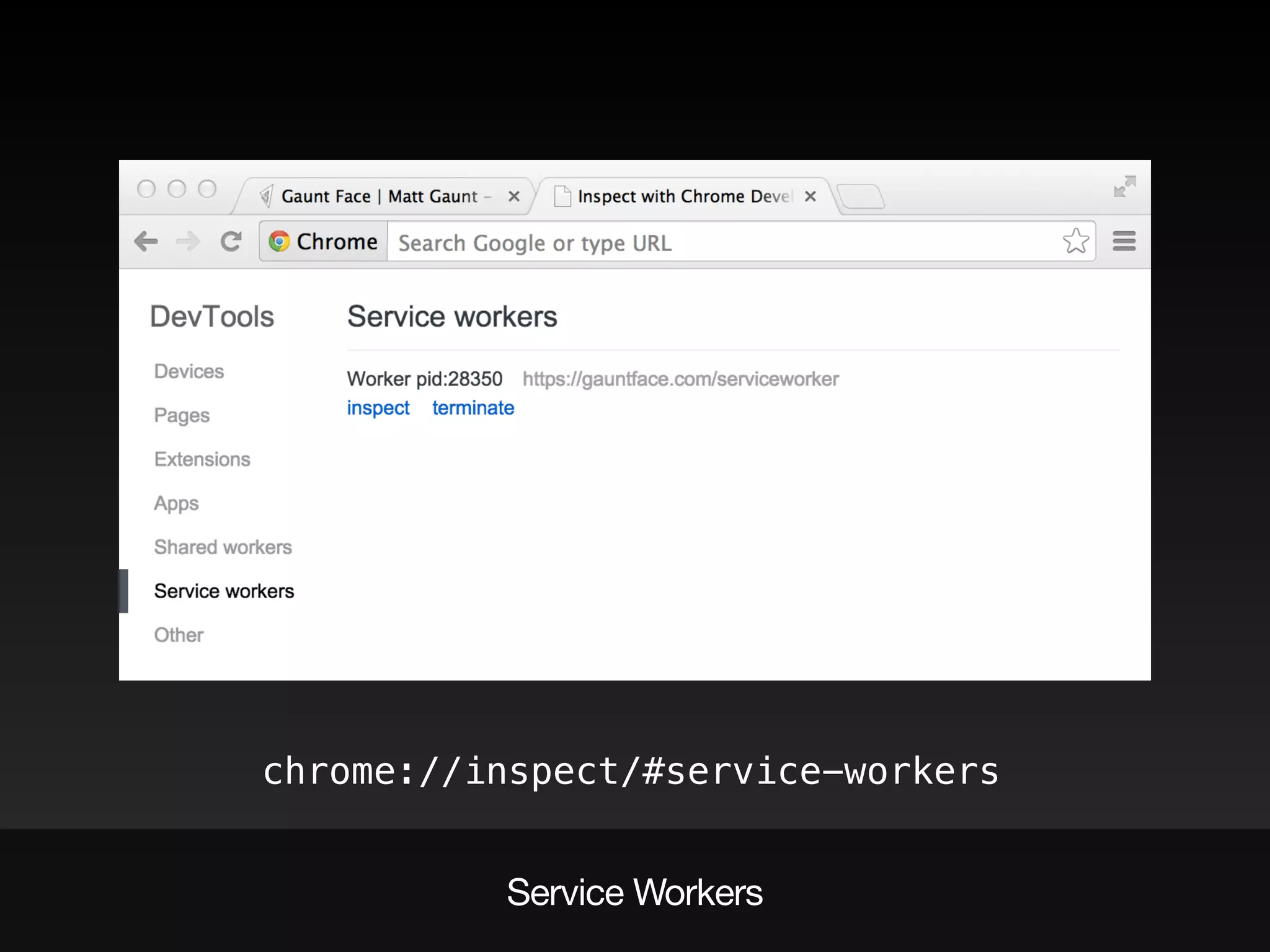 chrome://inspect/#service-workers
Service Workers
 