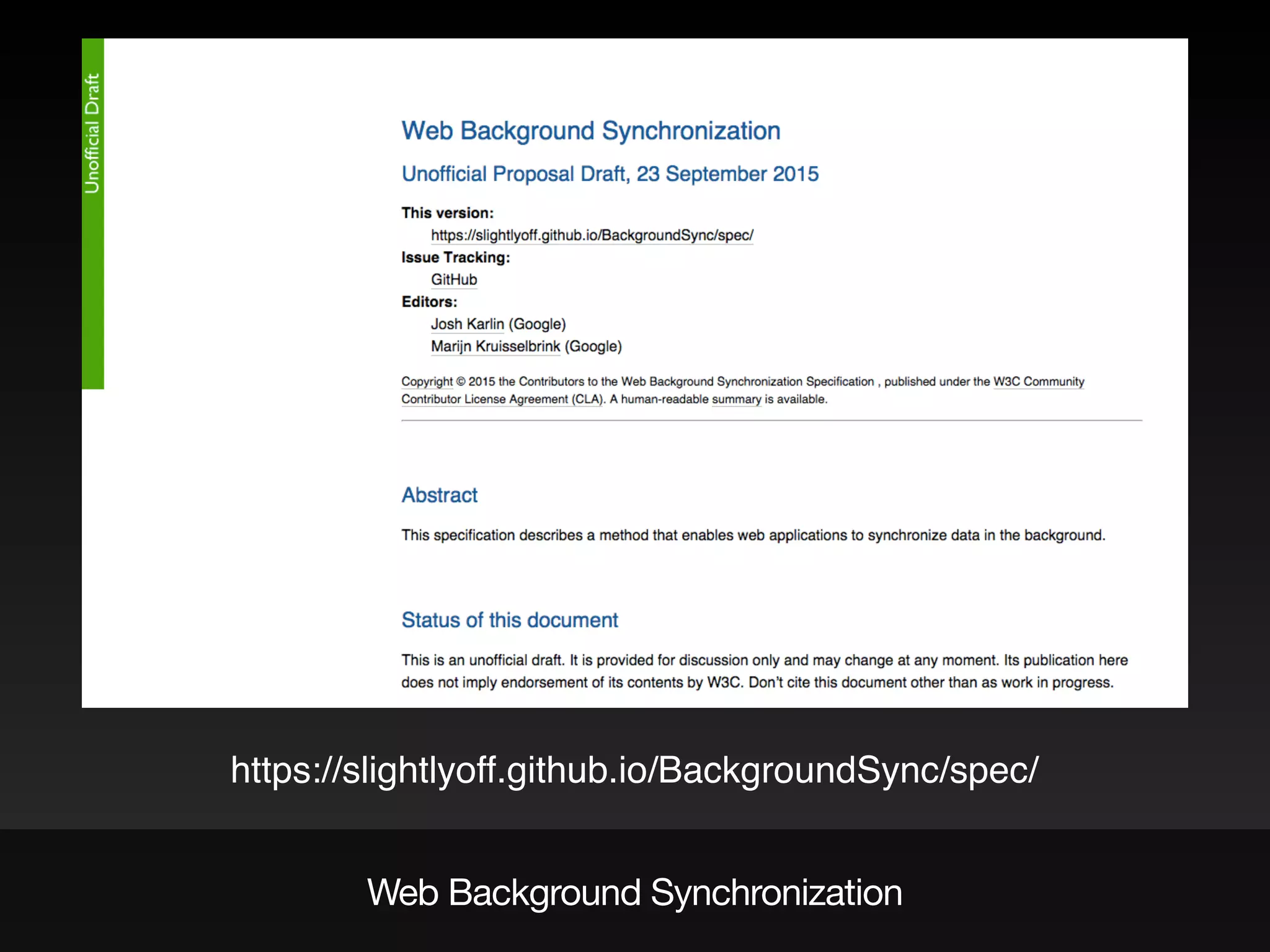 Web Background Synchronization
https://slightlyoff.github.io/BackgroundSync/spec/
 