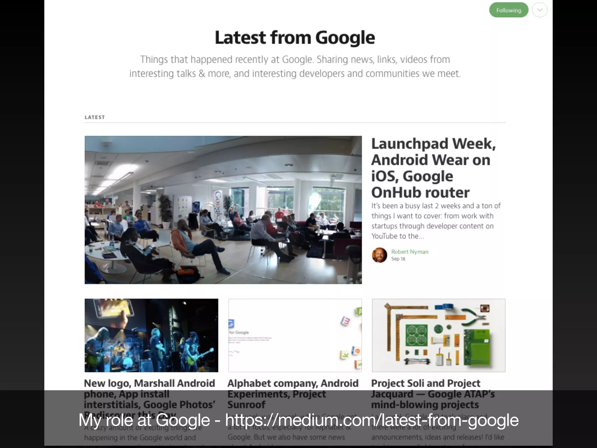 My role at Google - https://medium.com/latest-from-google
 