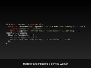 chrome://inspect/#service-workers
chrome://serviceworker-internals/
Service Workers
 