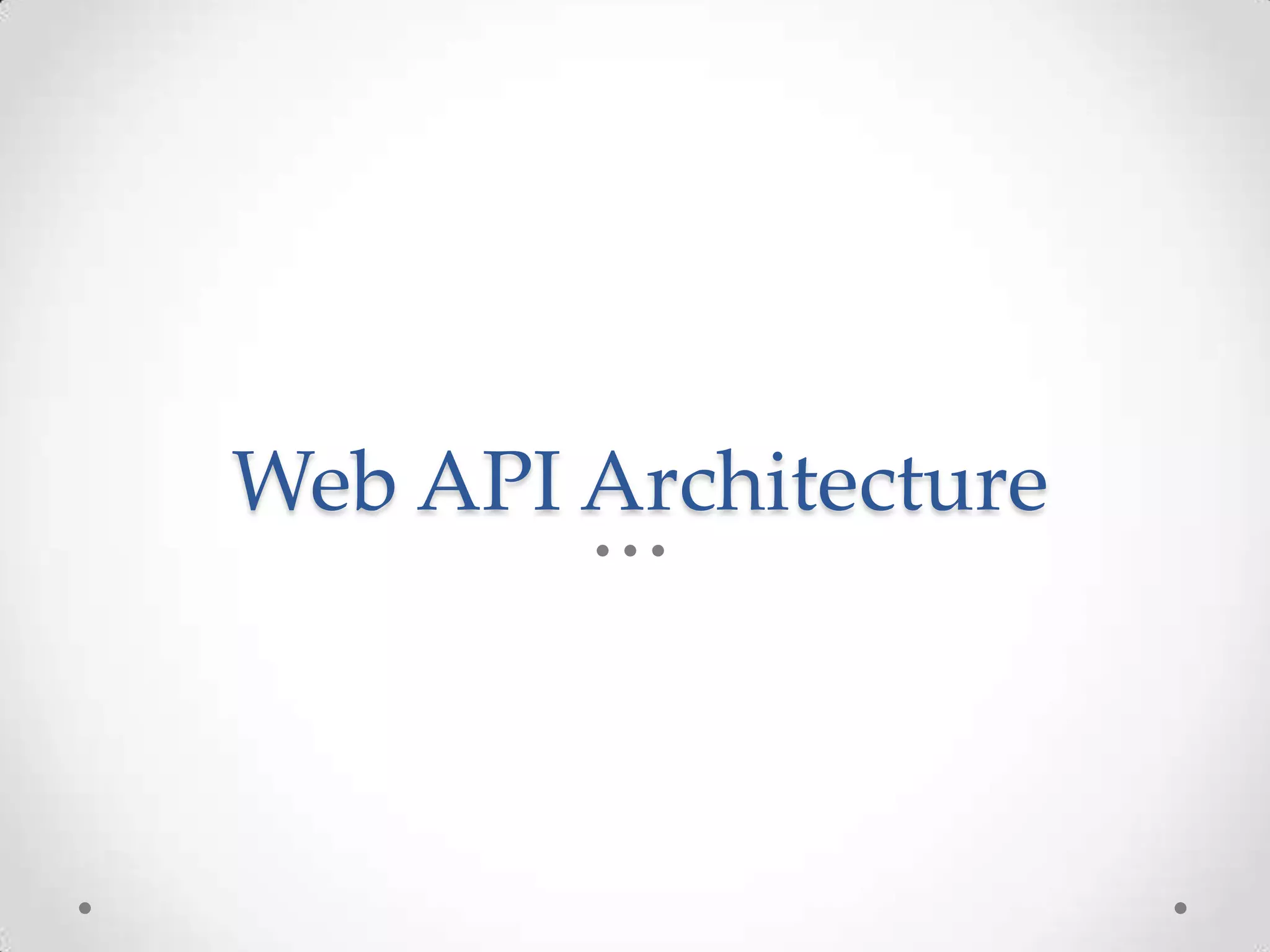 Web API Architecture
 