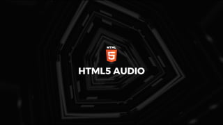 HTML5 AUDIO
 