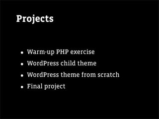 Projects


• Warm-up PHP exercise
• WordPress child theme
• WordPress theme from scratch
• Final project
 