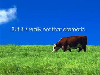 But it is really not that dramatic.