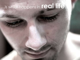 … is what happens in real life .