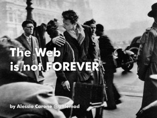 "The web is not forever" por @Littlemad