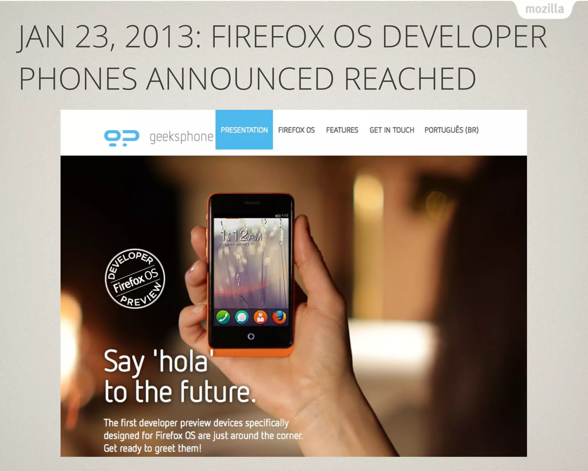 JAN 23, 2013: FIREFOX OS DEVELOPER
PHONES ANNOUNCED REACHED
 