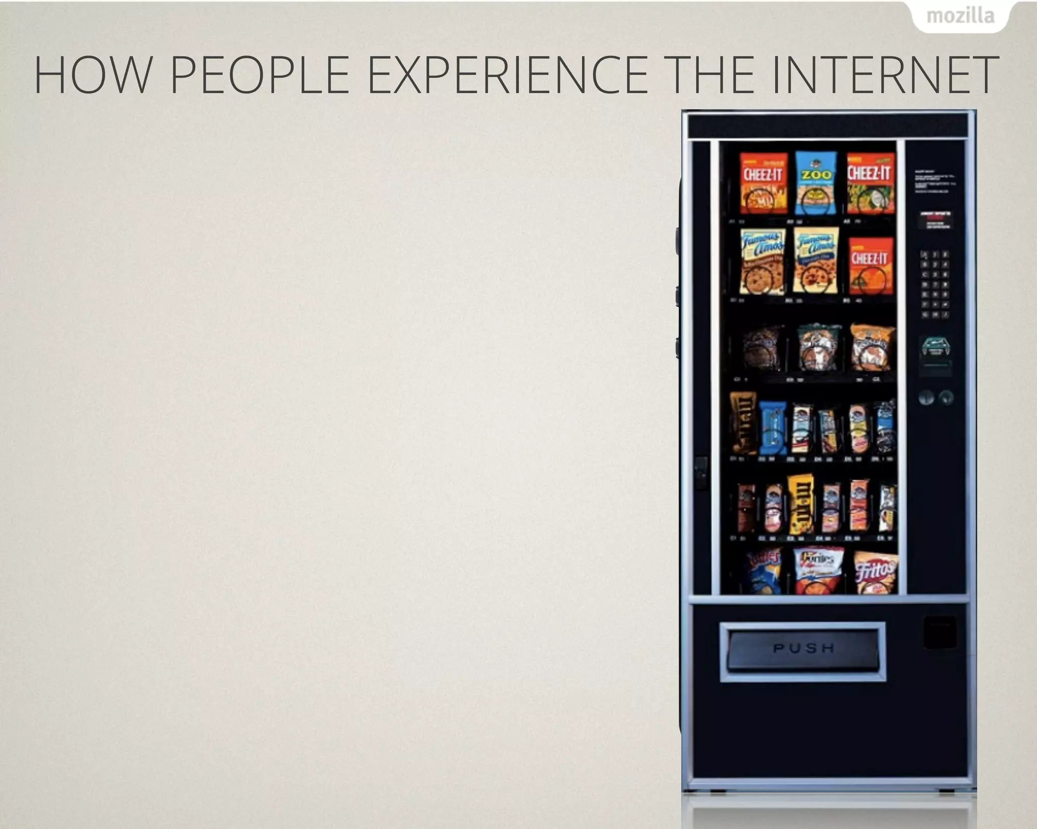 HOW PEOPLE EXPERIENCE THE INTERNET
 