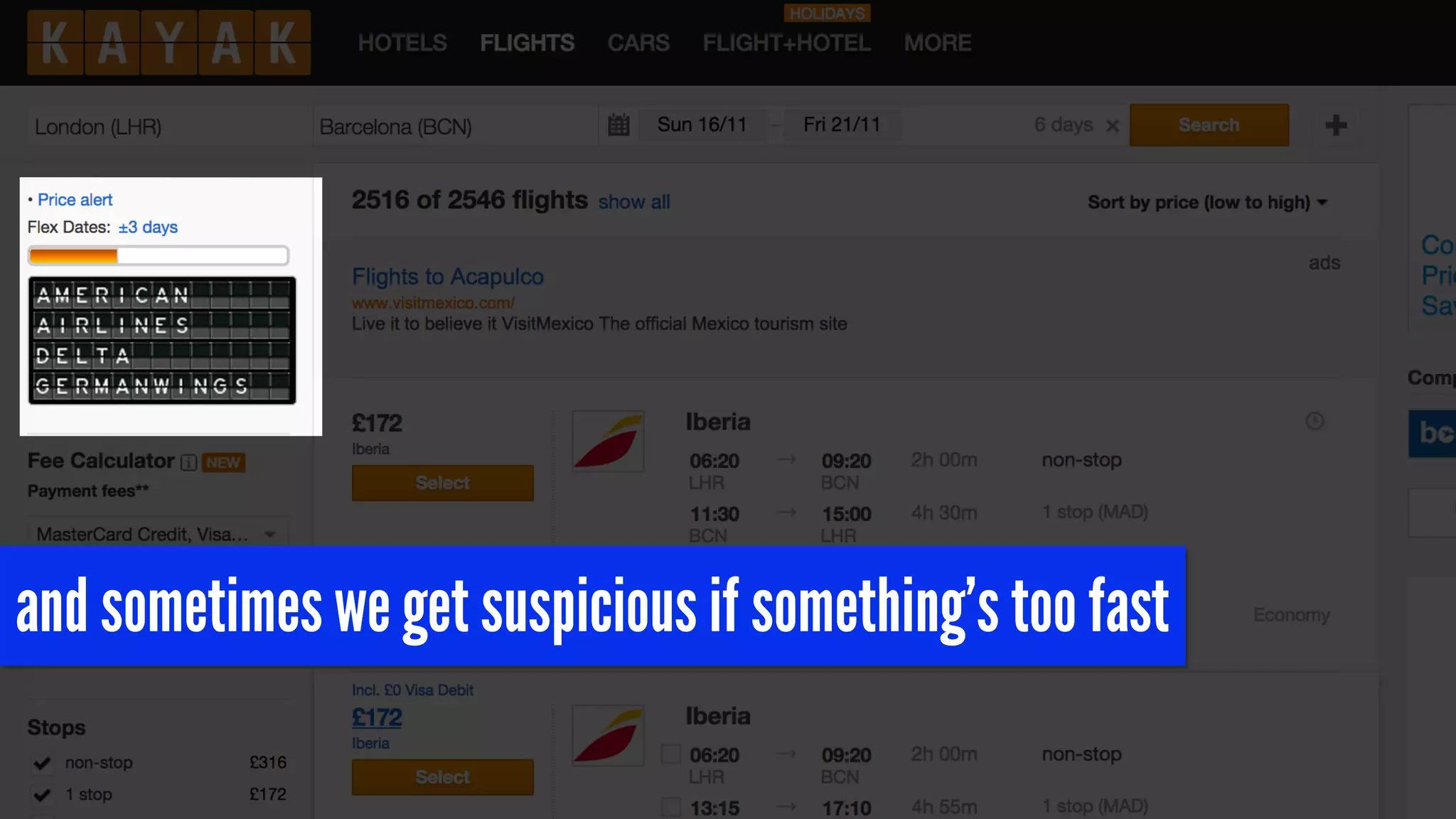 and sometimes we get suspicious if something’s too fast 
 