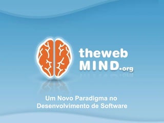 Um Novo Paradigma no  Desenvolvimento de Software 