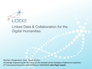 Linked Data & Collaboration for the
Digital Humanities
Riechert, Morgenstern, Auer, Tramp, Martin:
Knowledge Engineering f...