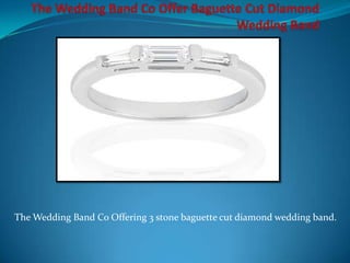 The Wedding Band Co Offering 3 stone baguette cut diamond wedding band.
 