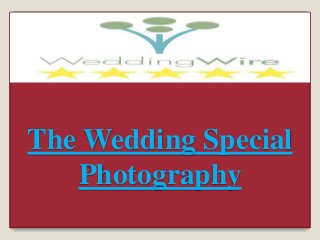 The Wedding Special
Photography
 