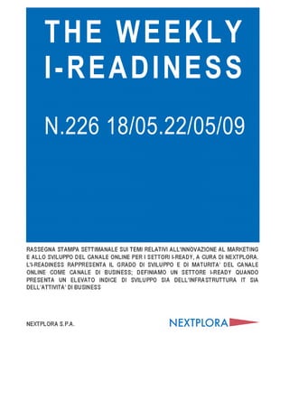  




    THE WEEKLY
    I­READINESS
               
    N.226 18/05.22/05/09 




 
 
