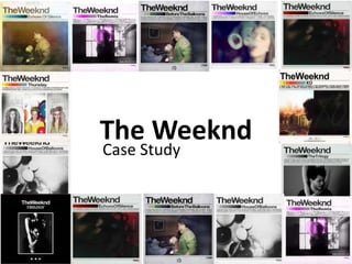 Case Study
The Weeknd
 