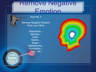 Remove Negative Emotion<br />Rule No. 5<br />Remove Negative Emotion<br />From your Mind.<br />Depression...<br />Sadness....