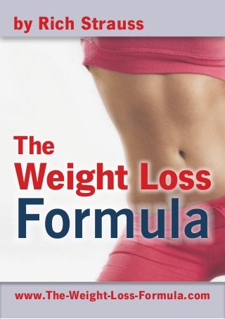 by Rich Strauss




The
Weight Loss
Formula
www.The-Weight-Loss-Formula.com
 
