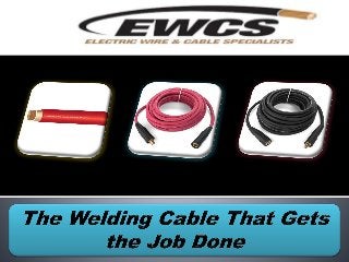 The welding cable that gets the job done