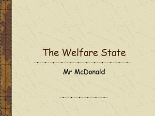 The Welfare State Mr McDonald 