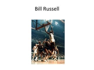 Bill Russell
 