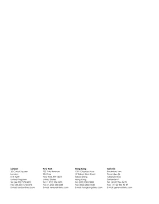 London
20 Cabot Square
London
E14 4QW
United Kingdom
Tel: (44.20) 7576 8000
Fax: (44.20) 7576 8476
E-mail: london@eiu.com
New York
750 Third Avenue
5th Floor
New York, NY 10017
United States
Tel: (1.212) 554 0600
Fax: (1.212) 586 0248
E-mail: newyork@eiu.com
Hong Kong
1301 Cityplaza Four
12 Taikoo Wan Road
Taikoo Shing
Hong Kong
Tel: (852) 2585 3888
Fax: (852) 2802 7638
E-mail: hongkong@eiu.com
Geneva
Boulevard des
Tranchées 16
1206 Geneva
Switzerland
Tel: (41) 22 566 2470
Fax: (41) 22 346 93 47
E-mail: geneva@eiu.com
 