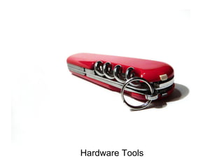 Hardware Tools
 