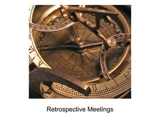 Retrospective Meetings
 