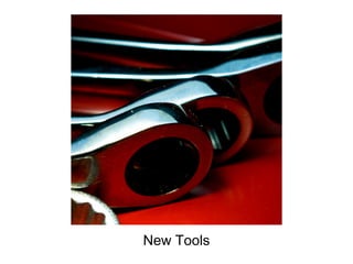 New Tools
 