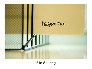 File Sharing
 