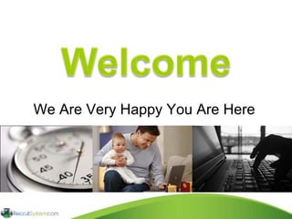 We Are Very Happy You Are Here  Making the World Healthier 