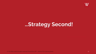 © The Werk 2018 | all rights reserved | Powerd by ZFF – Zentrum für Führung GmbH
…Strategy Second!
CHARLES DARWIN
17
 