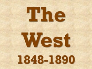 The
West
1848-1890
 