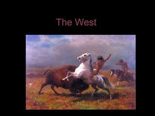 The West
 