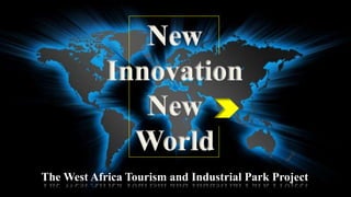 The West Africa Tourism and Industrial Park Project
 