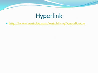 Hyperlinkhttp://www.youtube.com/watch?v=qP9my1R70cw