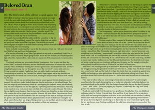 Beloved Bran
Aliza Asad- year 10
Ow! The thin branch of the old tree scraped against the
raw skin of my hip. I lifted my leg up slowly and pushed my weight
to shift the once stable braches of the tree to the left. I looked into the
open window a metre ahead of me and saw the confused look on his
face. Oh no. What’s he going to think? That I’m some creep trespassing
his home of course. I was tempted to just turn around and go back into
my own bedroom that was unfortunately located within an arm lengths
distance within his room but I had to prove a point for myself. The
corners of his mouth twitched as they formed into a smirk, mocking
my misery as I made my way to his bedroom.
“Aaaaah”, I screamed as I felt a sudden jerk that caused me to slip for
a split second. I immediately grasped the window ledge that was within
my reach and hauled myself back up again. The devilish grin turned
into loud gasps of laughter as he held onto his aching stomach from all the laughter that his
deep, enticing voice was releasing.
You’re probably wondering why I was in this this situation. Trust me, I felt sorry for myself
too. Well, let’s just start from the beginning…
Why are they all staring at me? Have I got spinach in my teeth or something? Gosh! Get it
together Evelyn, of course they’re going to stare. You’re the new student, aka everybody’s next
high school toy. I plastered on a fake smile as I stared into 30 bored, amused or expressionless
faces.
“Everybody welcome our new student Evelyn Montgomery. Now be nice and show her
around a bit!” exclaimed the history teacher who looked somewhere in between his mid-40s
and 50s, with a chubby face wearing thick framed glasses and a checked sweater vest. I walked
straight ahead, piercing my way through the lasers that everybody’s vision held out to me.
Trying to avoid eye contact, I pulled my chair out with a loud screech and sat down.
I was making my notes on the Vietnam War when a finger tapped me on my shoulder and
tingling shoots of warmth ran across my arm, sending the impulse to my brain to look behind
me. No way.
There’s no way. He was just sitting there; his arm leaned against the desk displaying a cool
manner. His red jersey jacket looked clean and fitted to perfection to his defined biceps. The
hair was swept up with mahogany stands of it overlapping his forehead; messy yet effortlessly
sexy. His eyes compelled you like the sight of a captivating sunset in the Himalayas, attracting
every muscle in your own eyes to stare into that olive coloured wonder of beauty. His bottom
lip was slightly more plumped than the top, and his fierce jaw allured me to stare at this beau-
tiful creature for only a couple more seconds. Brandon. My bran flakes. This attractive alpha
male used to be my best friend before I left five years ago to the state of Michigan because of
the ‘perfect’ job opportunity my father got promoted to; the job he had been waiting for his
whole career. But as they say, all good things come to an end and they got divorced prompting
me to choose to move back here with my mother to Ohio, my hometown.
“B-brandon?” I stuttered whilst my mind was still trying to capture the
fact that he was sitting right there in front of me. We grew up together
and I always knew that…I was in love with him. When I left, I was a little
heartbroken twelve year old. I tried to fill that deep black tear in my heart
with bandits that kept slipping off the wound and I guess it never really
got healed. He just stared at me blankly as if he was being overwhelmed
by seeing me. His intense eyes sucked me into a whirlwind of recognis-
able pain and mourning of something. Within a flash of a second, every
trace of emotion was torn away from them, and I was left by reading
nothing from those olive eyes. As soon as his mouth opened, a loud bang
erupted its way into my eardrums. I rotated round and was greeted by the
hot coffee breathe of the history teacher.
“Ms Montgomery, I advise you to listen to me when I’m talking in my
lesson. I know it’s your first day, but that doesn’t give you the permis-
sion to not follow the rules.” He warned. Oh how welcoming you are Mr
Chubbycakes!
The next couple of days consisted of Brandon ignoring me…well he
never made an effort to even talk to me. I know I’m the one that should
make the move seeing as I’m the one who left but I was afraid. I was
afraid of how angry he would be at me, for leaving him when we promised that we would be lab
partners in high school and go to homecoming together and share a dorm at Princeton Uni-
versity. I missed him. That Wednesday afternoon, right after school I hurried home and went
straight up to my bedroom. I remembered I wrote him a letter, that letter was the last thing I
wrote before I left. If I could just find that letter in his bedroom, I would have the satisfaction
that he still cared about our friendship. It was a bleak theory but it was the only thing I had left
to know truly whether he’d moved on. Yes. If I could find that letter that that little twelve year
old wrote crying her eyes out, teardrops spilling onto the paper and the squiggly writing her
shaking hand forced her to write in, I’d know he had kept it all these years.
And there I was, hauling myself up to his window. Recovering from his laughter from finding
my struggle amusing, he opened the window and lifted me in…bridal style. His flexed forearms
were rested on my back and the back of my legs, his sturdy chest was propped up against mine
and his enchanting eyes were gazing down at me with admiration pulsing out of them. Bran
placed me down but I felt weak to my knees so I had to hold onto the oak desk to contain my
balance.
“You want to tell me why you were trying to break into my bedroom?” he said trying to
sound stern but his mouth betraying him as he broke into a lopsided smile that displayed his
prominent dimple on his stubble. Why the change of mood after the past few days? I thought.
“Erm… Well. Uhhh…I was just popping by. Surprise!” I awkwardly did a big ‘voila’ hand
gesture but it failed miserably.
“Look, we need to talk Evie”, he said in a low, gruff voice. He called me Evie, my childhood
nickname, short for Evelyn. Evie and Bran, Bran and Evie. It just always fit. So we sat down
on his bed, our knees grazing against each other as our eyes locked into one another. Looking
into his eyes made electricity burst inside of me; it felt like we were spinning around all over
the space, the force of gravity was forcing us to depart but our eyes were locked together and
the key was thrown away. Nothing could break the solid force attracting us to one another. Yes,
time to talk.
17 18
The Westgate StudioThe Westgate Studio
 