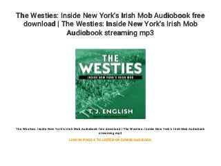 The Westies: Inside New York's Irish Mob Audiobook free
download | The Westies: Inside New York's Irish Mob
Audiobook streaming mp3
The Westies: Inside New York's Irish Mob Audiobook free download | The Westies: Inside New York's Irish Mob Audiobook
streaming mp3
LINK IN PAGE 4 TO LISTEN OR DOWNLOAD BOOK
 