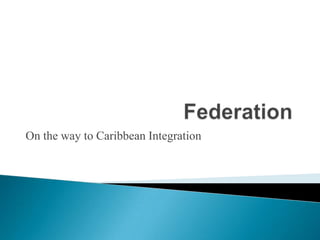 On the way to Caribbean Integration
 