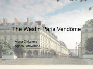 The Westin Paris Vendôme Alena Chikaleva Agnès Lerévérend 