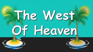 The West
Of Heaven
 